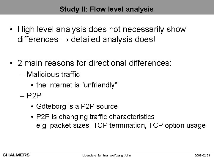 Study II: Flow level analysis • High level analysis does not necessarily show differences