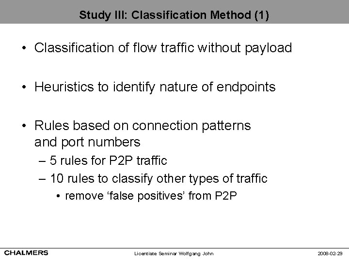 Study III: Classification Method (1) • Classification of flow traffic without payload • Heuristics