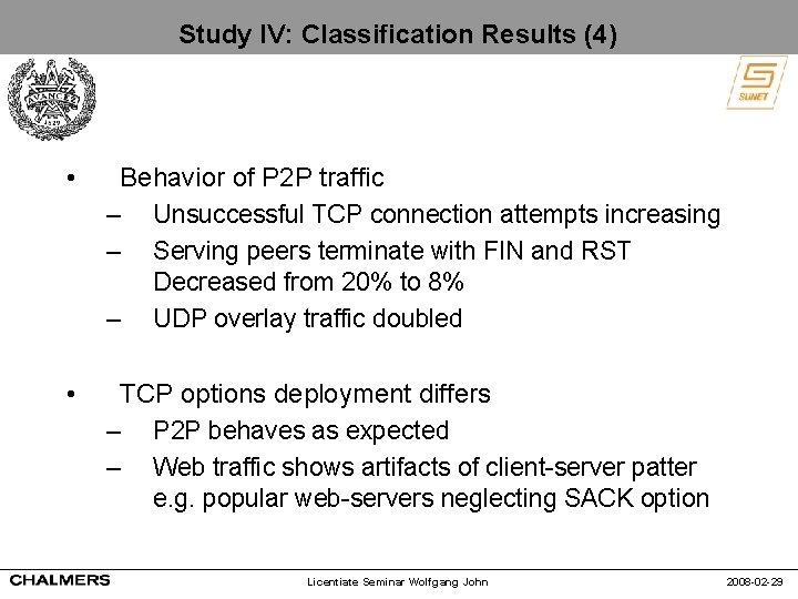 Study IV: Classification Results (4) • Behavior of P 2 P traffic – Unsuccessful