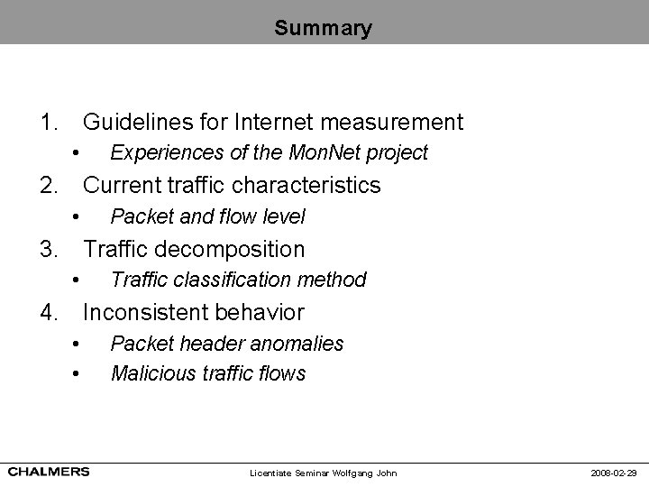 Summary 1. Guidelines for Internet measurement • Experiences of the Mon. Net project 2.