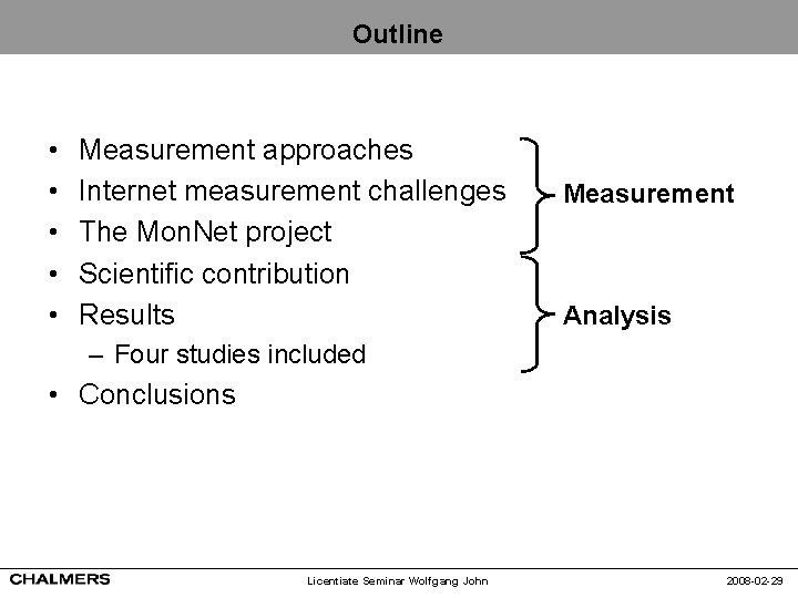 Outline • • • Measurement approaches Internet measurement challenges The Mon. Net project Scientific