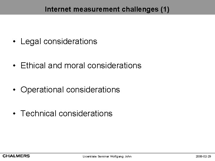 Internet measurement challenges (1) • Legal considerations • Ethical and moral considerations • Operational