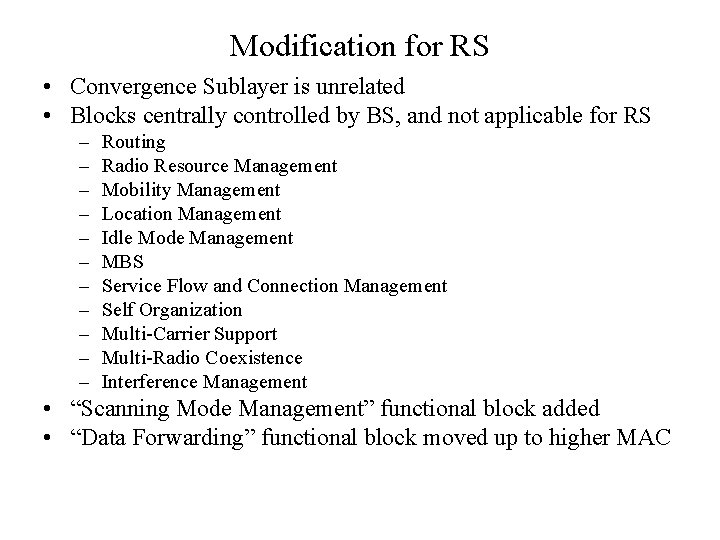 Modification for RS • Convergence Sublayer is unrelated • Blocks centrally controlled by BS,