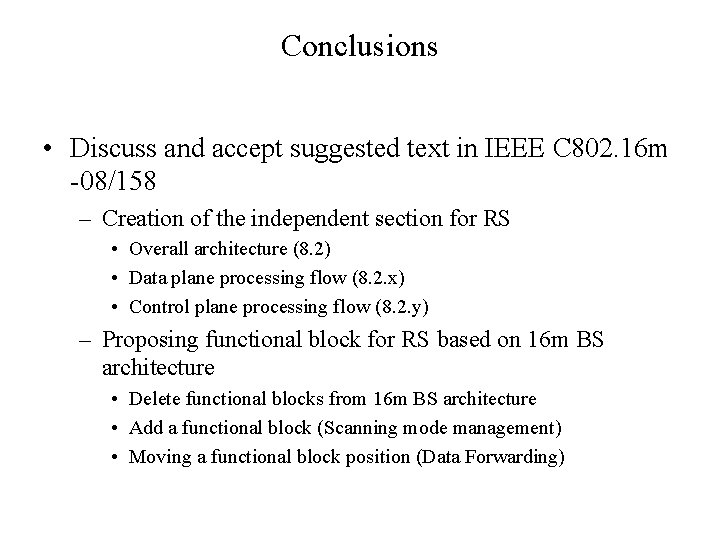 Conclusions • Discuss and accept suggested text in IEEE C 802. 16 m -08/158