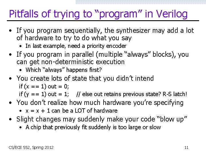 Pitfalls of trying to “program” in Verilog • If you program sequentially, the synthesizer