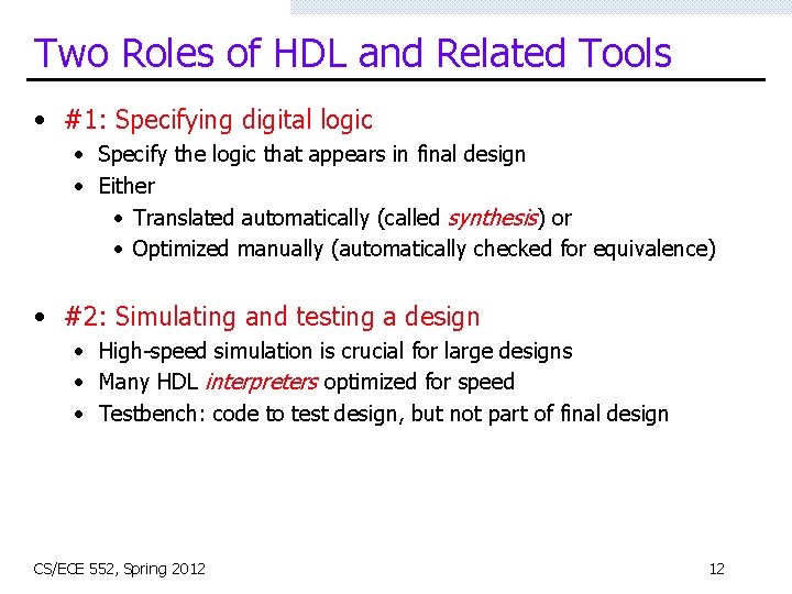 Two Roles of HDL and Related Tools • #1: Specifying digital logic • Specify