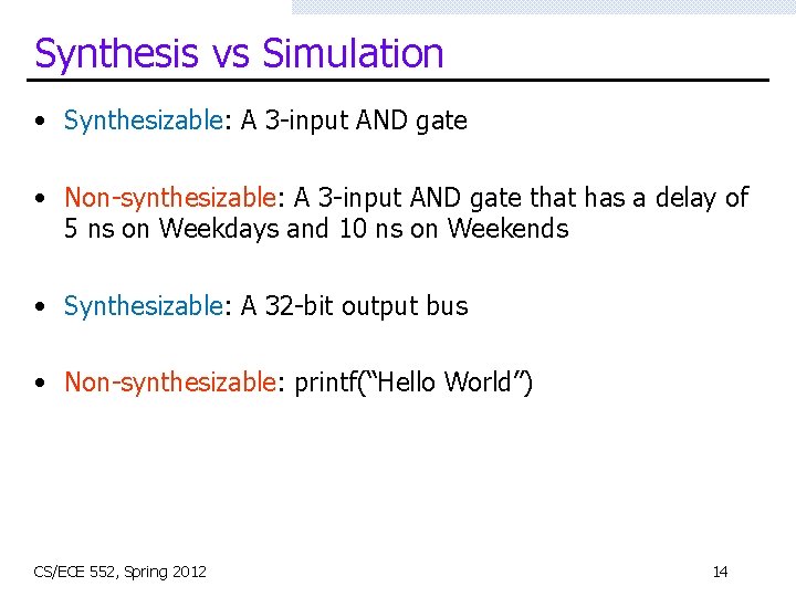 Synthesis vs Simulation • Synthesizable: A 3 -input AND gate • Non-synthesizable: A 3