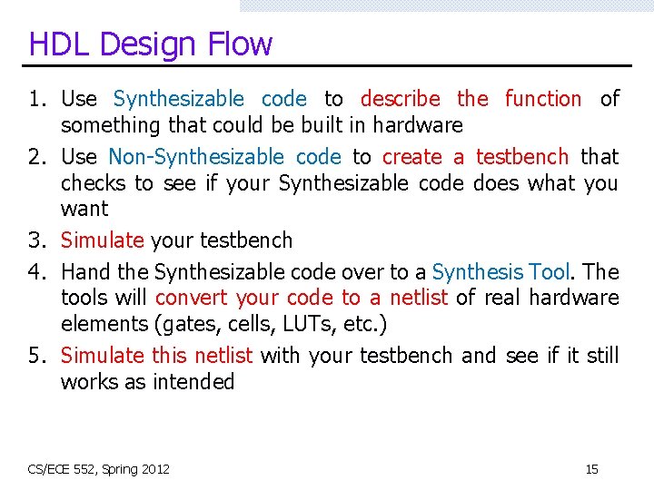 HDL Design Flow 1. Use Synthesizable code to describe the function of something that