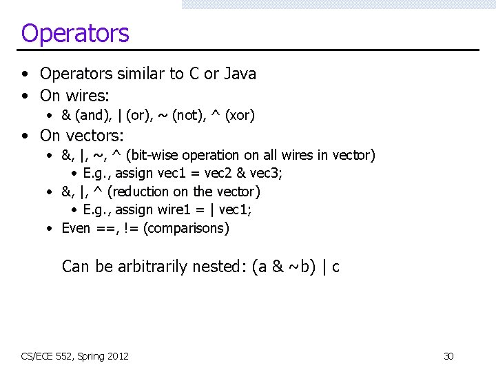 Operators • Operators similar to C or Java • On wires: • & (and),