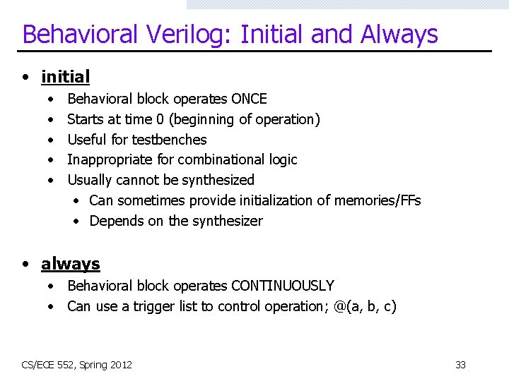 Behavioral Verilog: Initial and Always • initial • • • Behavioral block operates ONCE