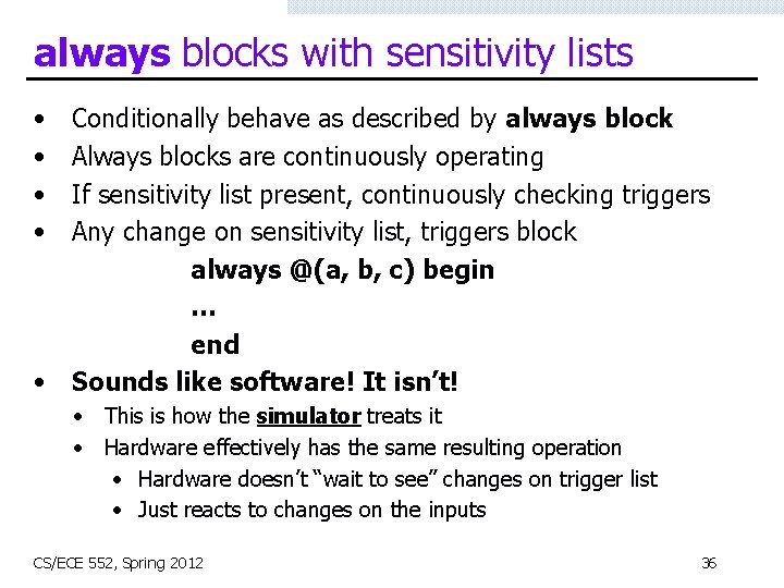 always blocks with sensitivity lists • • Conditionally behave as described by always block