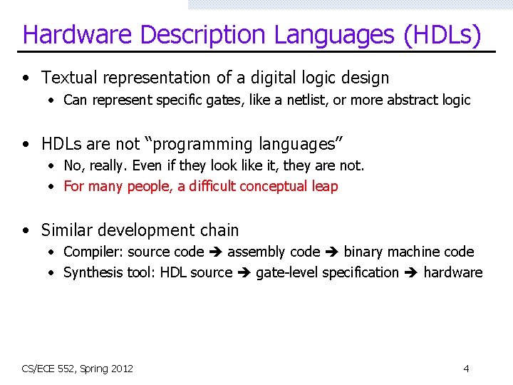 Hardware Description Languages (HDLs) • Textual representation of a digital logic design • Can