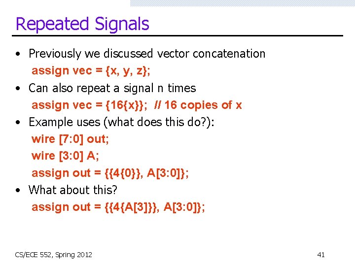 Repeated Signals • Previously we discussed vector concatenation assign vec = {x, y, z};