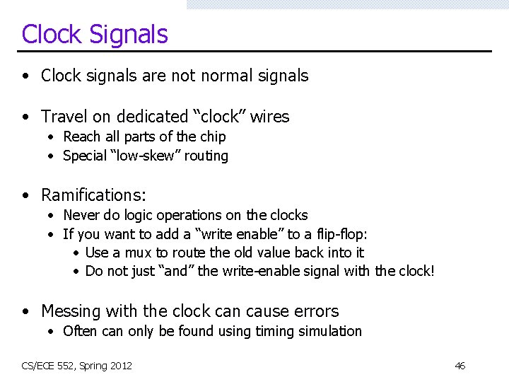 Clock Signals • Clock signals are not normal signals • Travel on dedicated “clock”