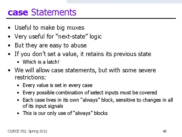 case Statements • • Useful to make big muxes Very useful for “next-state” logic