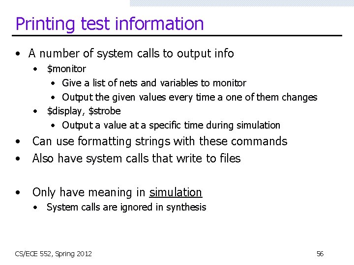 Printing test information • A number of system calls to output info • $monitor