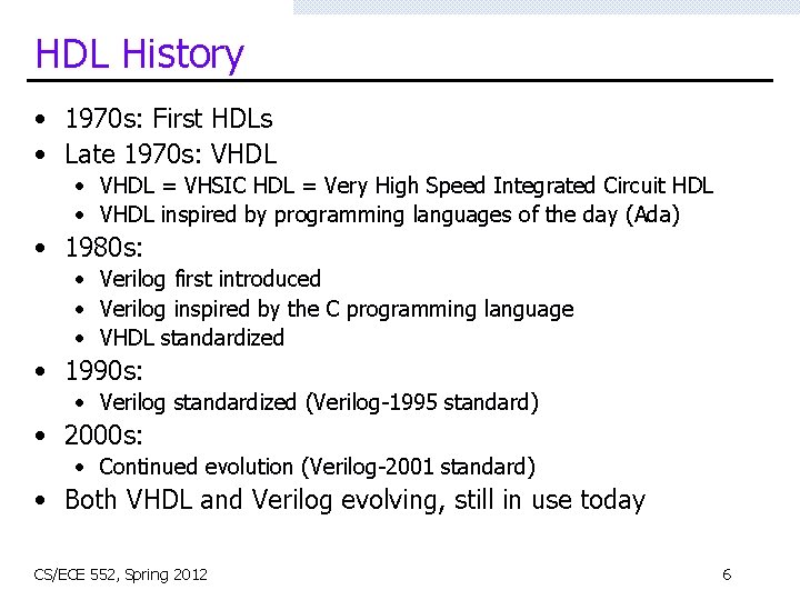 HDL History • 1970 s: First HDLs • Late 1970 s: VHDL • VHDL