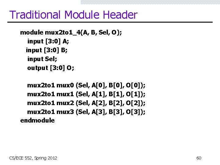 Traditional Module Header module mux 2 to 1_4(A, B, Sel, O); input [3: 0]