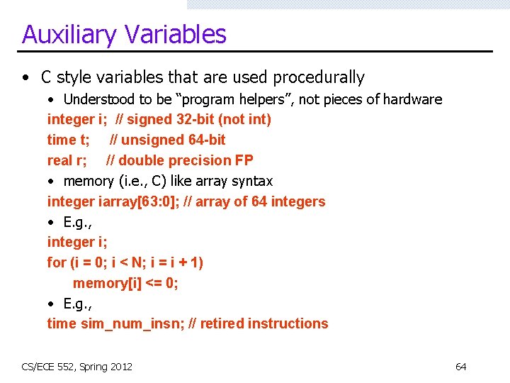 Auxiliary Variables • C style variables that are used procedurally • Understood to be