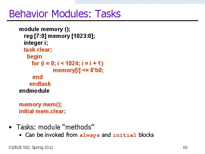 Behavior Modules: Tasks module memory (); reg [7: 0] memory [1023: 0]; integer i;