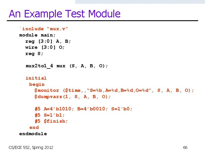 An Example Test Module `include “mux. v” module main; reg [3: 0] A, B;