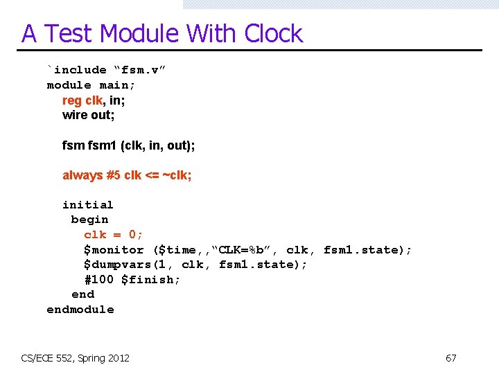 A Test Module With Clock `include “fsm. v” module main; reg clk, in; wire