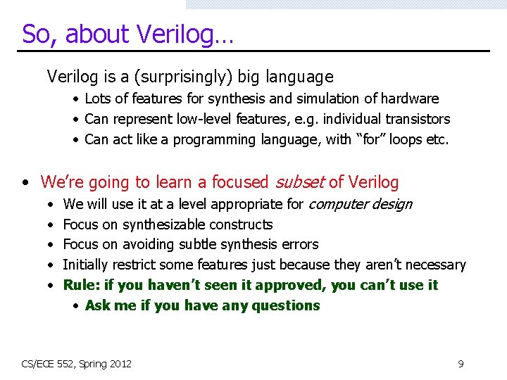 So, about Verilog… Verilog is a (surprisingly) big language • Lots of features for