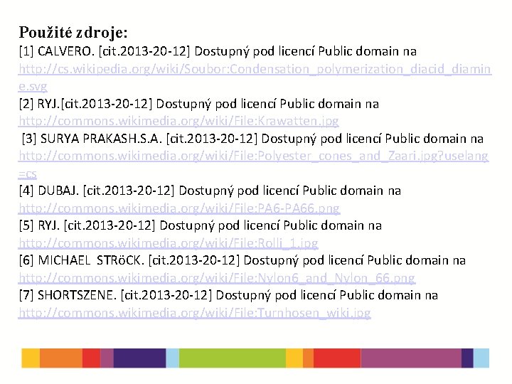 Použité zdroje: [1] CALVERO. [cit. 2013 -20 -12] Dostupný pod licencí Public domain na