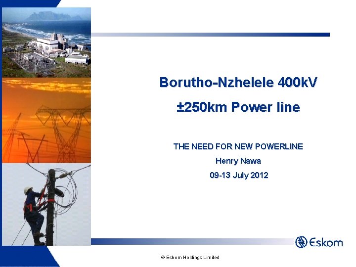 Borutho-Nzhelele 400 k. V ± 250 km Power line THE NEED FOR NEW POWERLINE