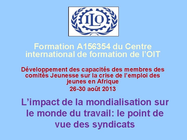 Formation A 156354 du Centre international de formation de l’OIT Développement des capacités des