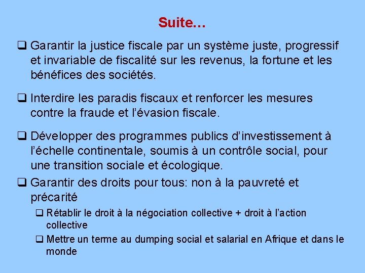 Suite… q Garantir la justice fiscale par un système juste, progressif et invariable de