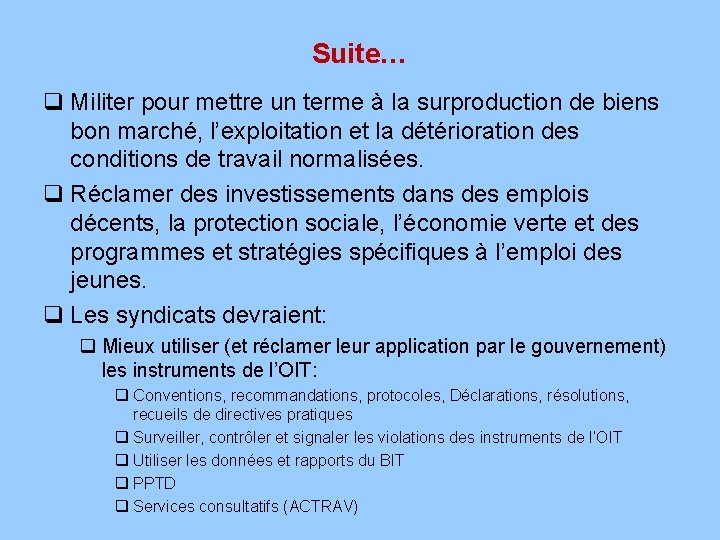 Suite… q Militer pour mettre un terme à la surproduction de biens bon marché,