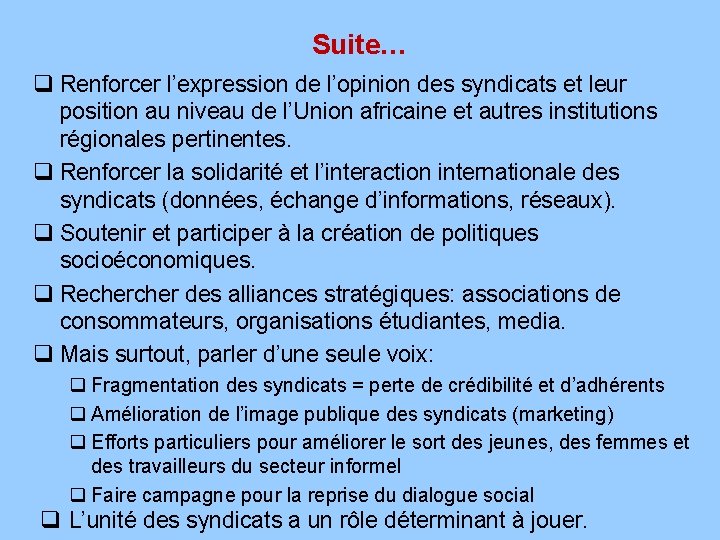 Suite… q Renforcer l’expression de l’opinion des syndicats et leur position au niveau de