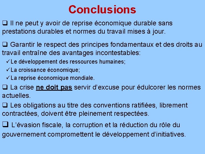 Conclusions q Il ne peut y avoir de reprise économique durable sans prestations durables