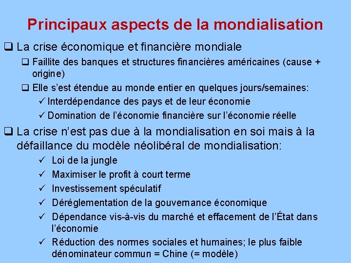 Principaux aspects de la mondialisation q La crise économique et financière mondiale q Faillite