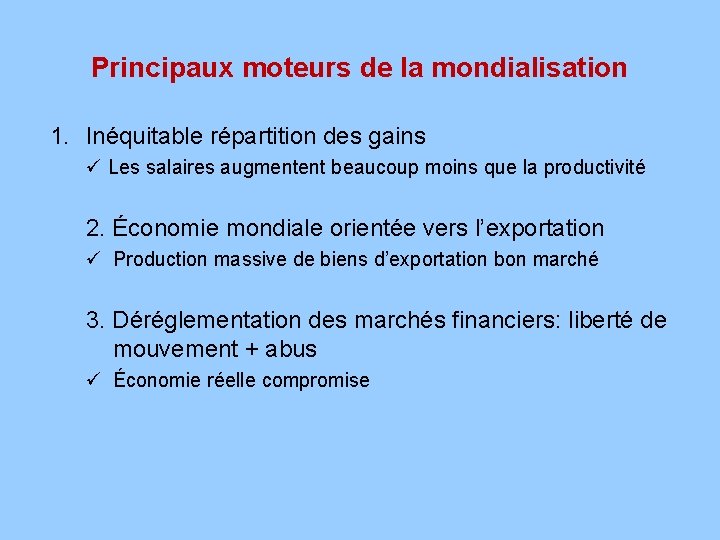 Principaux moteurs de la mondialisation 1. Inéquitable répartition des gains ü Les salaires augmentent