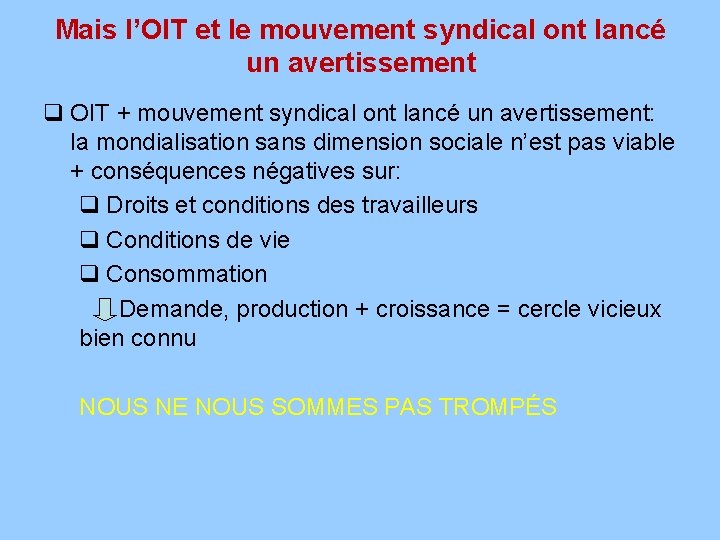 Mais l’OIT et le mouvement syndical ont lancé un avertissement q OIT + mouvement