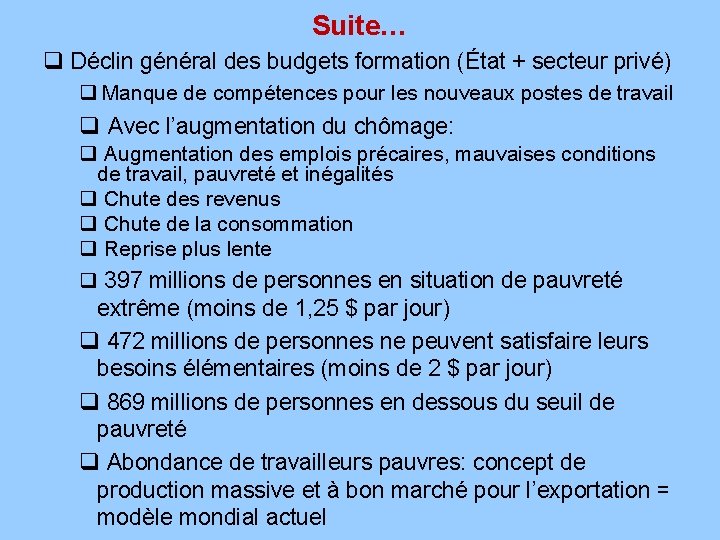 Suite… q Déclin général des budgets formation (État + secteur privé) q Manque de