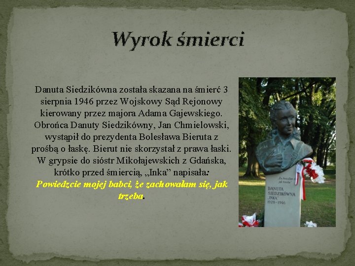 Wyrok śmierci Danuta Siedzikówna została skazana na śmierć 3 sierpnia 1946 przez Wojskowy Sąd