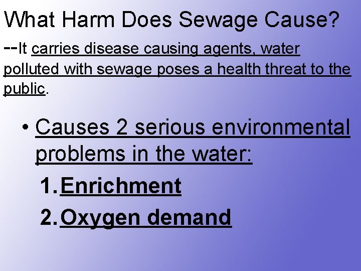 What Harm Does Sewage Cause? --It carries disease causing agents, water polluted with sewage