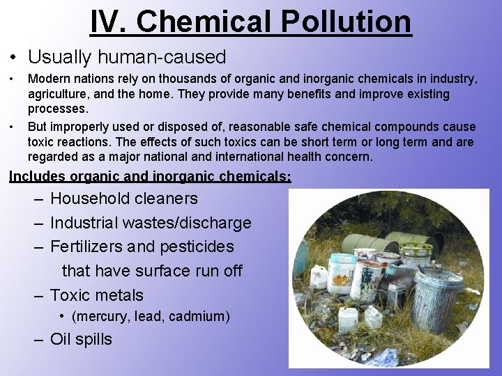 IV. Chemical Pollution • Usually human-caused • • Modern nations rely on thousands of