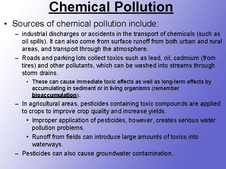 Chemical Pollution • Sources of chemical pollution include: – industrial discharges or accidents in