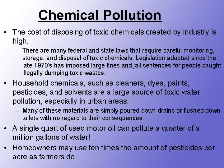 Chemical Pollution • The cost of disposing of toxic chemicals created by industry is