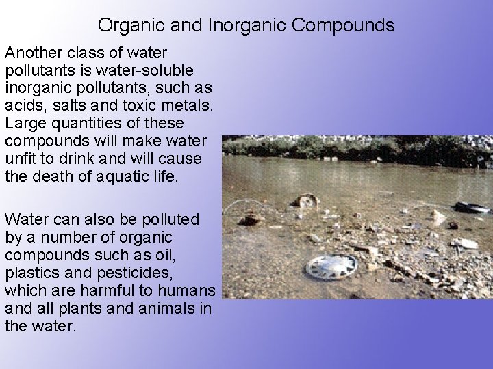 Organic and Inorganic Compounds Another class of water pollutants is water-soluble inorganic pollutants, such