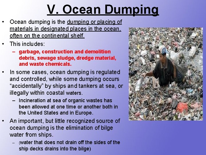 V. Ocean Dumping • Ocean dumping is the dumping or placing of materials in