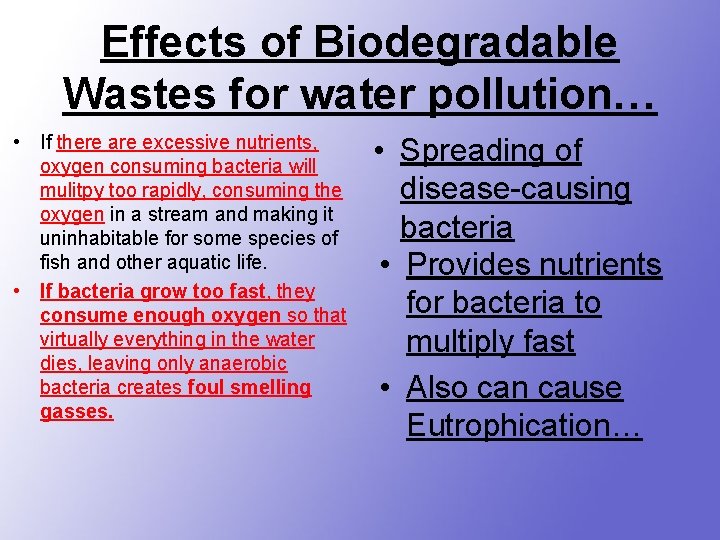 Effects of Biodegradable Wastes for water pollution… • If there are excessive nutrients, oxygen