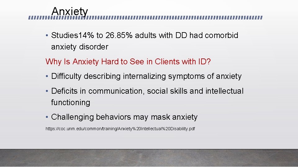 Anxiety • Studies 14% to 26. 85% adults with DD had comorbid anxiety disorder