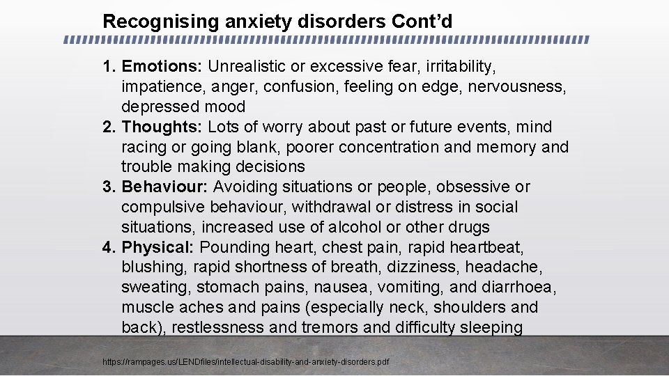 Recognising anxiety disorders Cont’d 1. Emotions: Unrealistic or excessive fear, irritability, impatience, anger, confusion,