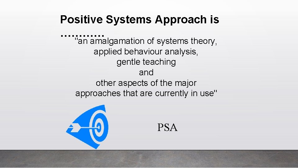 Positive Systems Approach is ………… "an amalgamation of systems theory, applied behaviour analysis, gentle