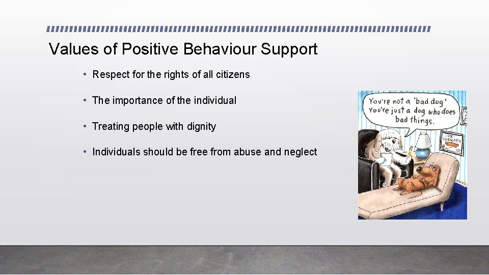 Values of Positive Behaviour Support • Respect for the rights of all citizens •